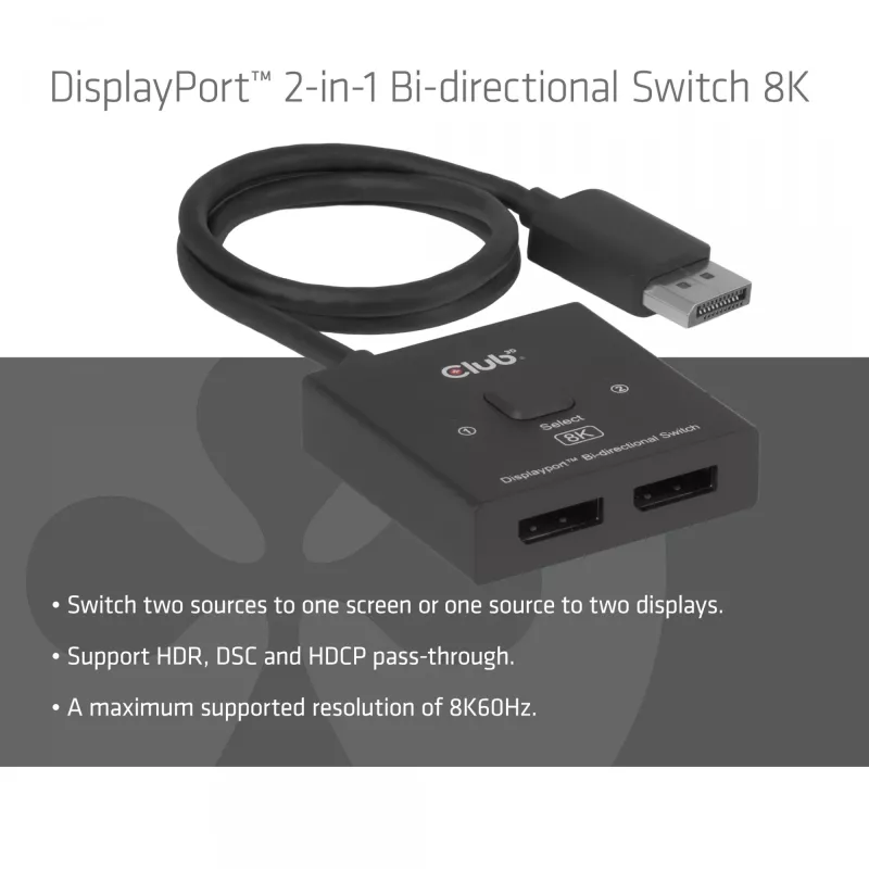 DisplayPort 2-in-1 obojsmerný switch CLUB3D CSV-1009 — 2x DisplayPort výstupy, 8K@60Hz, čierna