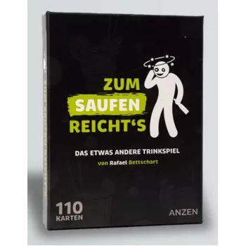 ANZEN ZUM SAUFEN REICHTS pijanská hra